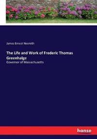 The Life and Work of Frederic Thomas Greenhalge