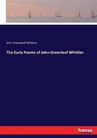The Early Poems of John Greenleaf Whittier