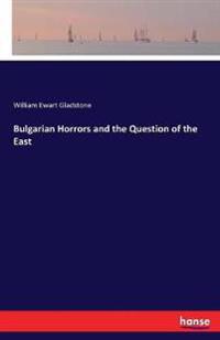 Bokomslag för "Bulgarian Horrors and the Question of the East"