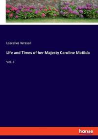 Life and Times of her Majesty Caroline Matilda