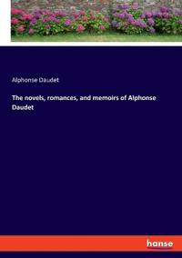 Bokomslag för "The novels, romances, and memoirs of Alphonse Daudet"