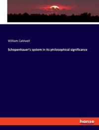 Bokomslag för "Schopenhauer's system in its philosophical significance"