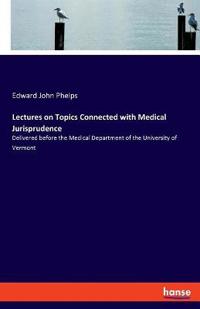 Bokomslag för "Lectures on Topics Connected With Medical Jurisprudence"