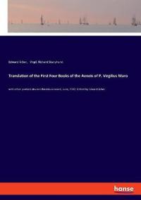 Translation of the First Four Books of the Aeneis of P. Virgilius Maro
