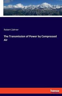 The Transmission of Power by Compressed Air