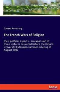 The French Wars of Religion