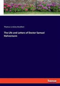 The Life and Letters of Doctor Samuel Hahnemann