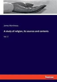 A study of religion, its sources and contents