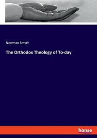 Bokomslag för "The Orthodox Theology of To-Day"