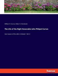 The Life of the Right Honorable John Philpot Curran