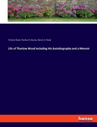 Bokomslag för "Life of Thurlow Weed Including His Autobiography and a Memoir"
