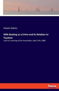 Wife Beating as a Crime and Its Relation to Taxation