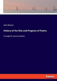 History of the Rise and Progress of Poetry