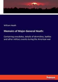 Memoirs of Major-General Heath