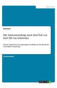 Die Sukzessionsfrage nach dem Tod von Karl XII von Schweden