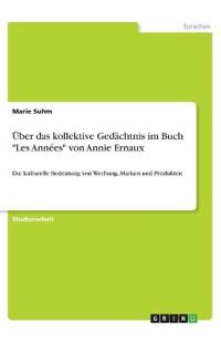 Über das kollektive Gedächtnis im Buch "Les Années" von Annie Ernaux
