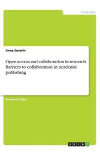 Open access and collaboration in research. Barriers to collaboration in academic publishing