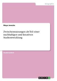 Zwischennutzungen als Teil einer nachhaltigen und kreativen Stadtentwicklung