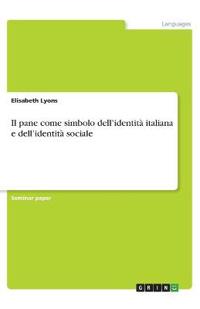 Il pane come simbolo dell'identità italiana e dell'identità sociale