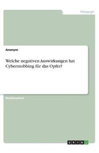 Welche negativen Auswirkungen hat Cybermobbing für das Opfer?