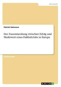 Der Zusammenhang zwischen Erfolg und Marktwert eines Fußballclubs in Europa