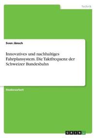 Innovatives und nachhaltiges Fahrplansystem. Die Taktfrequenz der Schweizer Bundesbahn