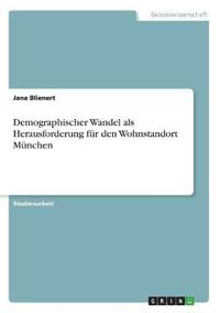 Demographischer Wandel als Herausforderung für den Wohnstandort München