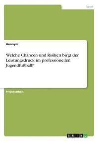 Welche Chancen und Risiken birgt der Leistungsdruck im professionellen Jugendfußball?