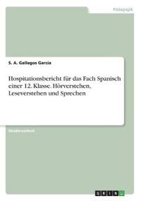 Hospitationsbericht für das Fach Spanisch einer 12. Klasse. Hörverstehen, Leseverstehen und Sprechen