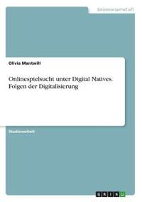 Onlinespielsucht unter Digital Natives. Folgen der Digitalisierung