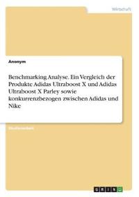 Benchmarking Analyse. Ein Vergleich der Produkte Adidas Ultraboost X und Adidas Ultraboost X Parley sowie konkurrenzbezogen zwischen Adidas und Nike