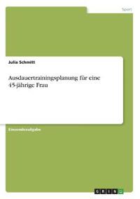 Ausdauertrainingsplanung für eine 45-jährige Frau