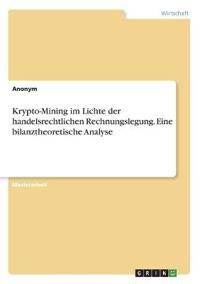 Krypto-Mining im Lichte der handelsrechtlichen Rechnungslegung. Eine bilanztheoretische Analyse