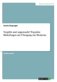 Vergilbt und angestaubt? Populäre Bilderbogen am Übergang zur Moderne