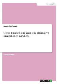 Green Finance. Wie grün sind alternative Investitionen wirklich?