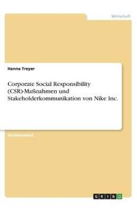 Corporate Social Responsibility (CSR)-Maßnahmen und Stakeholderkommunikation von Nike Inc.