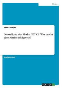 Darstellung der Marke BECK'S. Was macht eine Marke erfolgreich?