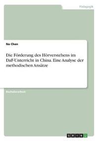 Die Förderung des Hörverstehens im DaF-Unterricht in China. Eine Analyse der methodischen Ansätze