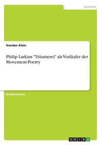 Philip Larkins "Träumerei" als Vorläufer der Movement-Poetry