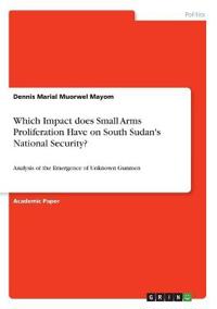 Which Impact does Small Arms Proliferation Have on South Sudan's National Security?