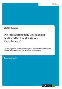 Die Prunksarkophage des Balthasar Ferdinand Moll in der Wiener Kapuzinergruft