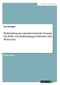Multitasking als zukunftsweisende Lösung? Die Rolle von Multitasking in Industrie und Wirtschaft