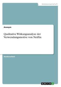 Qualitative Wirkungsanalyse der Verwendungsmotive von Netflix