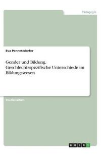 Gender und Bildung. Geschlechtsspezifische Unterschiede im Bildungswesen