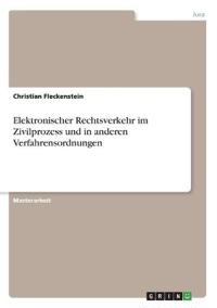 Elektronischer Rechtsverkehr im Zivilprozess und in anderen Verfahrensordnungen
