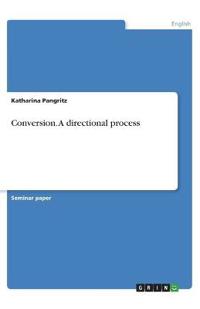 Conversion. A directional process