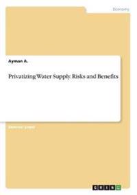 Privatizing Water Supply. Risks and Benefits
