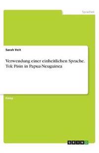 Verwendung einer einheitlichen Sprache. Tok Pisin in Papua-Neuguinea