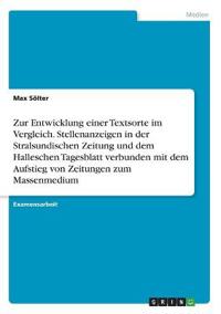 Zur Entwicklung einer Textsorte im Vergleich. Stellenanzeigen in der Stralsundischen Zeitung und dem Halleschen Tagesblatt verbunden mit dem Aufstieg von Zeitungen zum Massenmedium