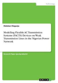 Modelling Flexible AC Transmission Systems (FACTS) Devices on Weak Transmission Lines in the Nigerian Power Network